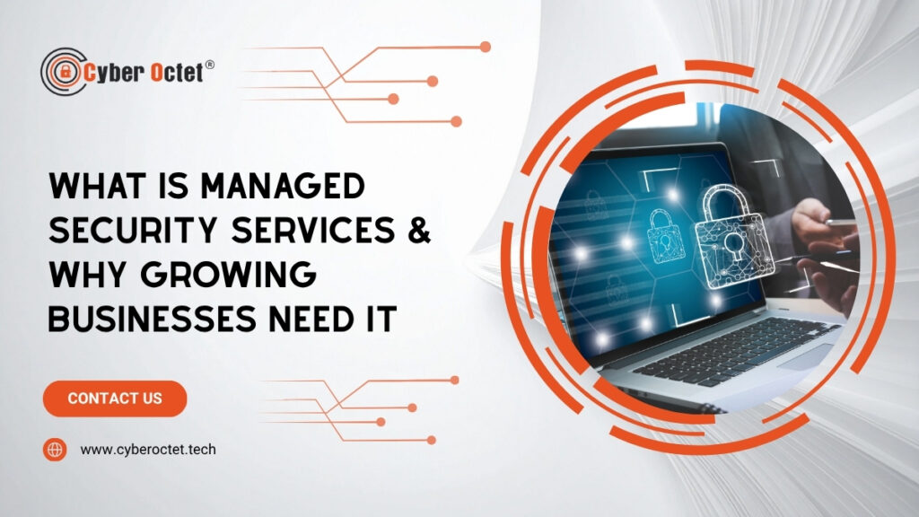 What Is Managed Security Services & Why Growing Businesses Need It